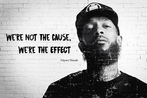 Nipsey Hussle - Effect Quote